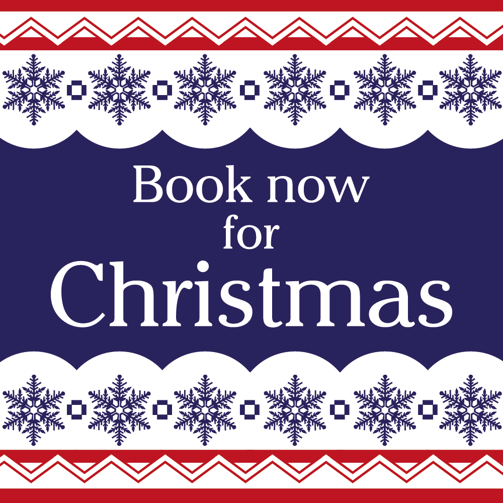 Book Now for Christmas Book Now for Christmas